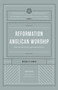 Reformation Anglican Worship (Experiencing Grace, Expressing Gratitude) by Michael Jensen, Ashley Null, John W. Yates III, 9781433572975