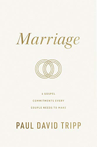 Marriage (6 Gospel Commitments Every Couple Needs to Make (Repackage)) by Paul David Tripp, 9781433573101