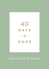 40 Days of Hope by Paul David Tripp, 9781433574337