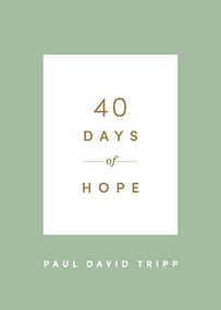 40 Days of Hope by Paul David Tripp, 9781433574337
