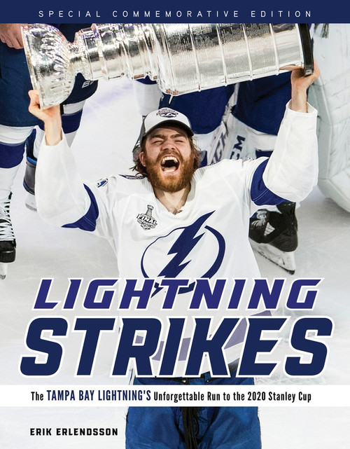 Lightning Strikes (The Tampa Bay Lightning's Unforgettable Run to the 2020 Stanley Cup) by Erik Erlendsson, 9781629378190