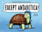 Except Antarctica by Todd Sturgell, 9781728233260