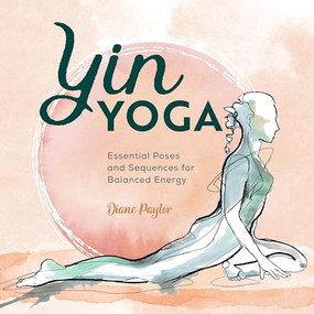 Yin Yoga (Essential Poses and Sequences for Balanced Energy) by Diane Paylor, 9781646112456