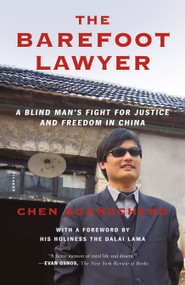 The Barefoot Lawyer (A Blind Man's Fight for Justice and Freedom in China) by Chen Guangcheng, 9781250081599