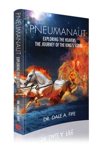 Pneumanaut (Exploring the Heavens: The Journey of the King's Scribe) by Dale Arthur Fife, 9781953247001
