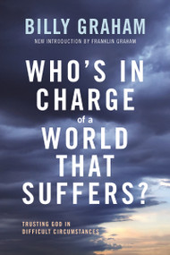 Who's In Charge of a World That Suffers? (Trusting God in Difficult Circumstances) by Billy Graham, Franklin Graham, 9780785248965