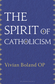 The Spirit of Catholicism - 9781441178022 by Vivian Boland OP, 9781441178022