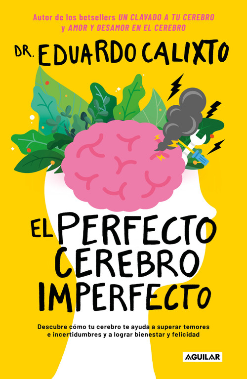 El perfecto cerebro imperfecto / The Perfect Imperfect Brain (Spanish Edition) by Eduardo Calixto, 9786073191364