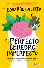 El perfecto cerebro imperfecto / The Perfect Imperfect Brain (Spanish Edition) by Eduardo Calixto, 9786073191364
