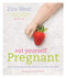 Eat Yourself Pregnant (Essential Recipes to Boosting your Fertility Naturally) - 9781848991989 by Zita West, 9781848991989