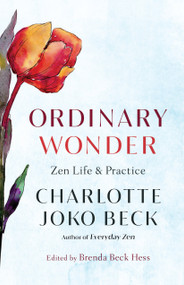 Ordinary Wonder (Zen Life and Practice) by Charlotte Joko Beck, Brenda Beck Hess, 9781611808773