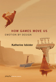 How Games Move Us (Emotion by Design) by Katherine Isbister, 9780262534451