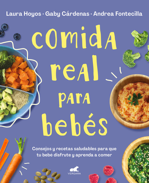 Comida real para bebés / Real Food for Babies (Spanish Edition) by Laura Hoyos, Gaby Cardenas, Andrea Fontecilla, 9788418045349