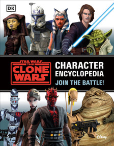 Star Wars The Clone Wars Character Encyclopedia (Join the battle!) by Jason Fry, 9780744037159