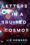 Letters in a Bruised Cosmos by Liz Howard, 9780771037573
