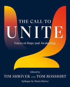 The Call to Unite (Voices of Hope and Awakening) by Tim Shriver, Tom Rosshirt, 9780593298237