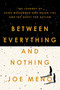 Between Everything and Nothing (The Journey of Seidu Mohammed and Razak Iyal and the Quest for Asylum) - 9781640094703 by Joe Meno, 9781640094703