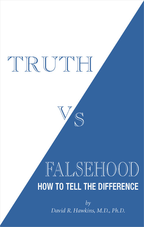 Truth vs. Falsehood (How to Tell the Difference) by David R. Hawkins, MD/PHD, 9781401945060