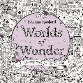 Worlds of Wonder (A Coloring Book for the Curious) by Johanna Basford, 9780143136064