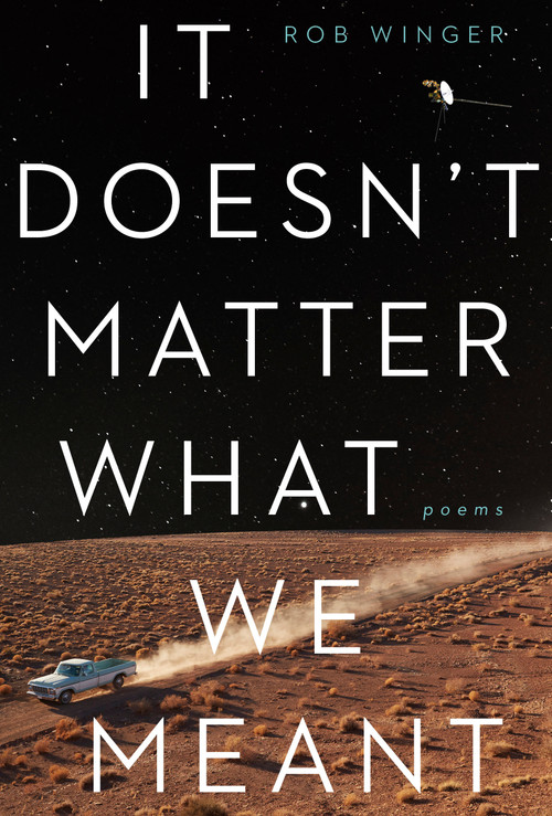 It Doesn't Matter What We Meant (Poems) by Rob Winger, 9780771025396