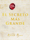 Greatest Secret, The \ El Secreto Más Grande (Spanish edition) by Rhonda Byrne, 9780063090989
