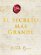 Greatest Secret, The \ El Secreto Más Grande (Spanish edition) by Rhonda Byrne, 9780063090989