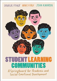 Student Learning Communities (A Springboard for Academic and Social-Emotional Development) by Douglas Fisher, Nancy Frey, John Almarode, 9781416629658