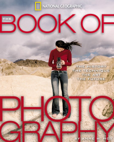 The Book of Photography (The History, the Technique, the Art, the Future) by Anne H. Hoy, 9780792236931