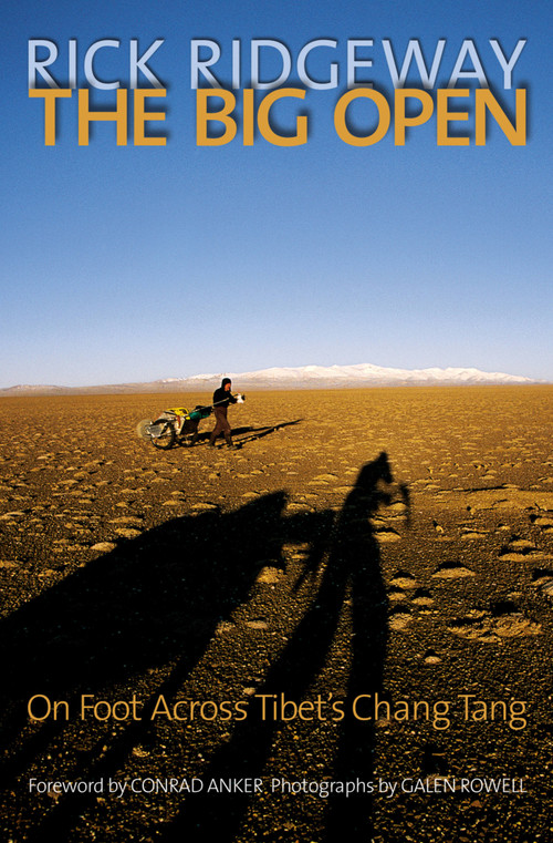 Big Open (On Foot Across Tibert's Chang Tang) by Rick Ridgeway, Galen Rowell, Conrad Anker, 9780792238997