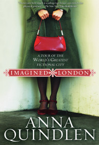 Imagined London (A Tour of the World's Greatest Fictional City) by Anna Quindlen, 9780792242079