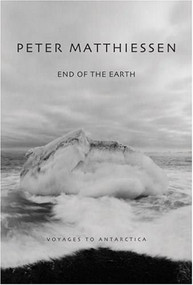 End of the Earth by Peter Matthiessen, Birgit Freybe Bateman, 9780792250593