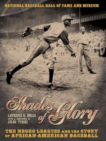Shades of Glory (The Negro Leagues & the Story of African-American Baseball) by Lawrence D. Hogan, 9780792253068