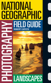 National Geographic Photography Field Guide: Landscapes by National Geographic Society, 9780792264989