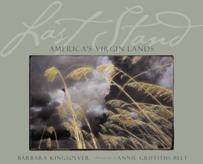 Last Stand (America's Virgin Lands) by Annie Griffiths, Barbara Kingsolver, 9780792269090