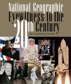 National Geographic Eyewitness to the 20th Century (An Illustrated History) by National Geographic Society, 9780792280637
