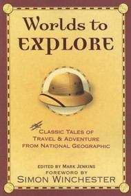 Worlds to Explore (Classic Tales of Travel and Adventure from National Geographic) by Mark Jenkins, 9781426200441