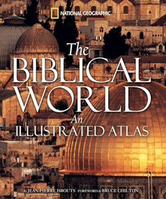 Biblical World, The (An Illustrated Atlas) by Jean-Pierre Isbouts, 9781426201387