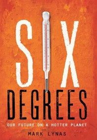Six Degrees (Our Future on a Hotter Planet) by Mark Lynas, 9781426202131