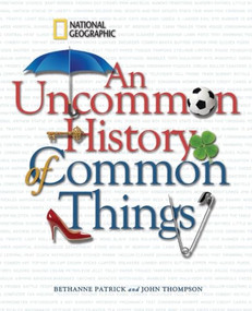 Uncommon History of Common Things, An by Bethanne Patrick, 9781426204203
