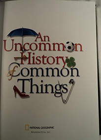Uncommon History of Common Things by Bethanne Patrick, John M. Thompson, Henry Petroski, 9781426204210