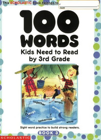 100 Words Kids Need to Read by 3rd Grade (Sight Word Practice to Build Strong Readers) by Scholastic Inc., Scholastic Inc., 9780439399319
