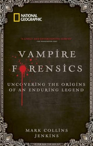 Vampire Forensics (Uncovering the Origins of an Enduring Legend) - 9781426207303 by Mark Collins Jenkins, 9781426207303