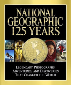 National Geographic 125 Years (Legendary Photographs, Adventures, and Discoveries That Changed the World) by Mark Collins Jenkins, 9781426209574
