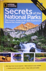 NG Secrets of the National Parks (The Experts' Guide to the Best Experiences Beyond the Tourist Trail) by National Geographic, 9781426211072