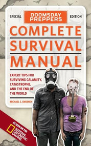 Doomsday Preppers Complete Survival Manual (Expert Tips for Surviving Calamity, Catastrophe, and the End of the World) by Michael Sweeney, 9781426211225