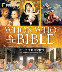 National Geographic Who's Who in the Bible (Unforgettable People and Timeless Stories from Genesis to Revelation) by Jean-Pierre Isbouts, 9781426211591