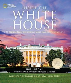 Inside the White House (Stories From the World's Most Famous Residence) - 9781426213045 by Noel Grove, Laura Bush, 9781426213045
