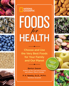 National Geographic Foods for Health (Choose and Use the Very Best Foods for Your Family and Our Planet) - 9781426213328 by Barton Seaver, P. K. Newby, 9781426213328