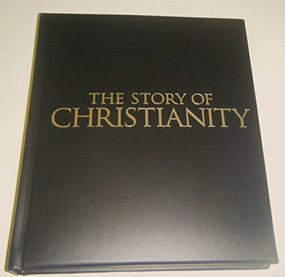 Story of Christianity (DR 1st) (A Chronicle of Christian Civilization From Ancient Rome to Today) by Jean-Pierre Isbouts, 9781426214479
