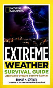 Extreme Weather Srv Gde (DR 1st) (Understand, Prepare, Survive, Recover) - 9781426216824 by Thomas M. Kostigen, 9781426216824